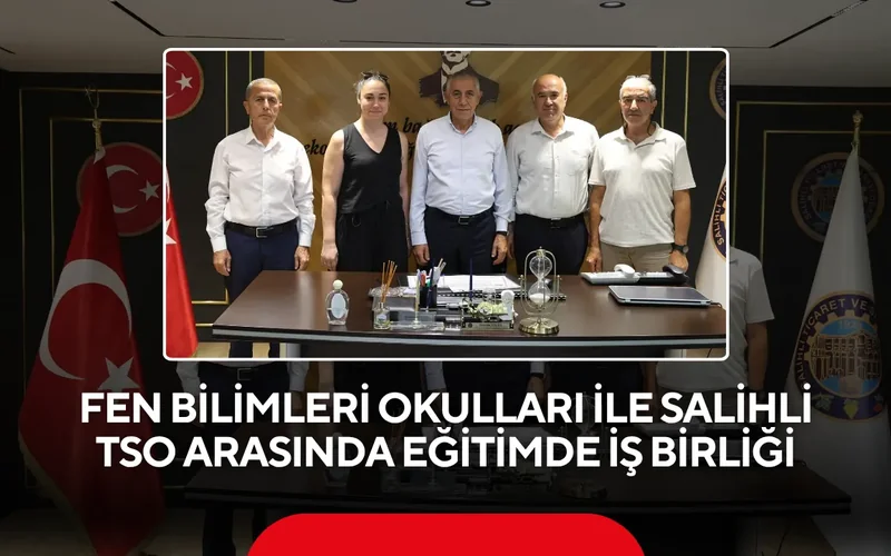 Salihli TSO ile Eğitimde İş Birliği Protokolü İmzalandı