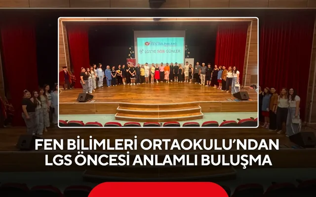 LGS Öncesi Anlamlı Buluşma: Aile Desteği En Büyük Motivasyon